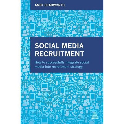 Social Media Recruitment - by  Andy Headworth (Paperback)