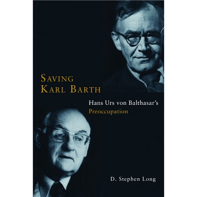 Saving Karl Barth - by  D Stephen Long (Paperback)