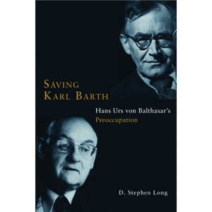 Saving Karl Barth - by  D Stephen Long (Paperback) - 1 of 1