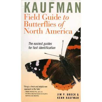 Kaufman Field Guide to Butterflies of North America - (Kaufman Focus Guides) by  Jim P Brock & Kenn Kaufman (Paperback)
