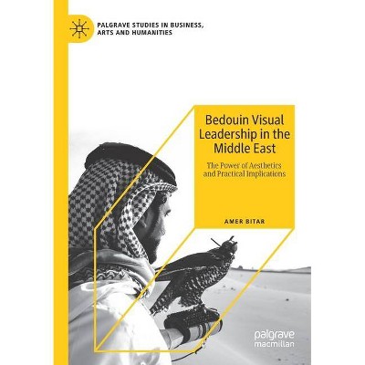 Bedouin Visual Leadership in the Middle East - by  Amer Bitar (Paperback)