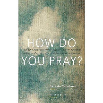 How Do You Pray? - by  Celeste Yacoboni (Paperback)