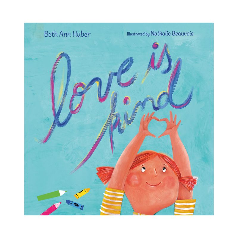 Love Is Kind - by  Beth Ann Huber (Hardcover), 1 of 2