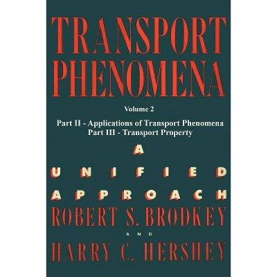 Transport Phenomena - by  Harry C Hershey & Robert S Brodkey (Paperback)