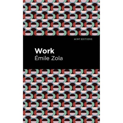 Work - (Mint Editions) by  Émile Zola (Paperback)