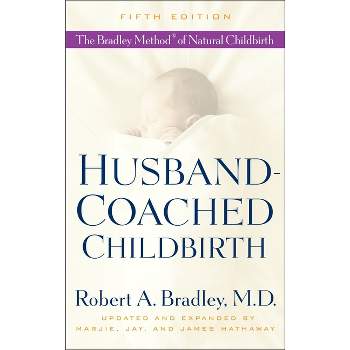 Husband-Coached Childbirth - 5th Edition by  Robert A Bradley (Paperback)
