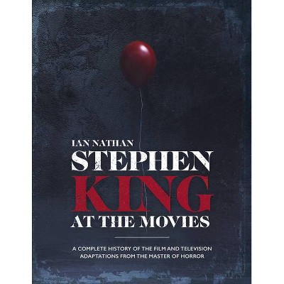 Stephen King at the Movies - by  Ian Nathan (Hardcover)