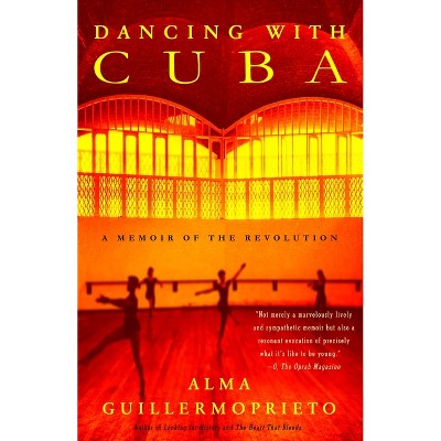 Dancing With Cuba - By Alma Guillermoprieto (paperback) : Target