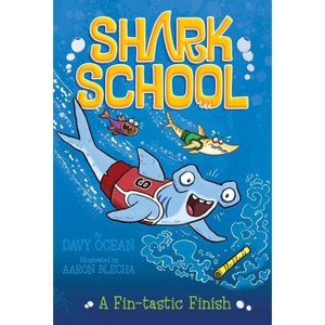A Fin-Tastic Finish - (Shark School) by  Davy Ocean (Paperback) - 1 of 1