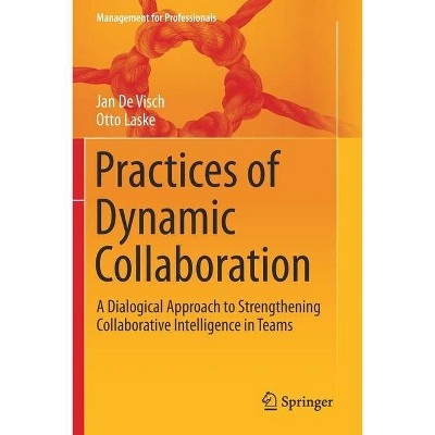 Practices of Dynamic Collaboration - (Management for Professionals) by  Jan de Visch & Otto Laske (Paperback)