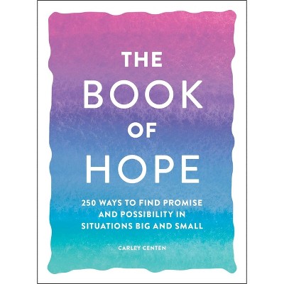 The Book of Hope - by  Carley Centen (Paperback)