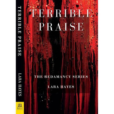 Terrible Praise - (Redamancy) by  Lara Hayes (Paperback)