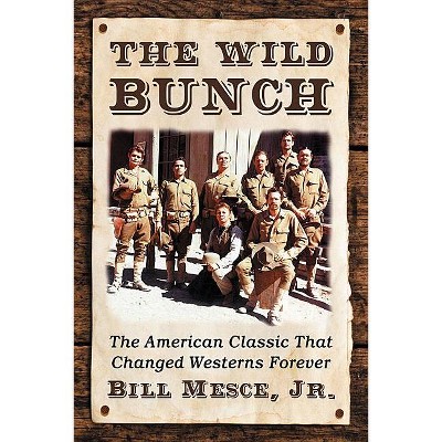 The Wild Bunch - by  Bill Mesce (Paperback)