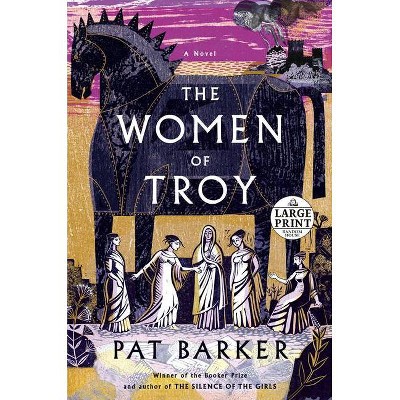 The Women of Troy - Large Print by  Pat Barker (Paperback)