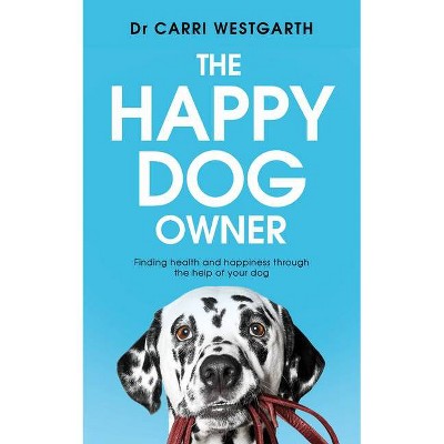 The Happy Dog Owner - by  Westgarth (Paperback)