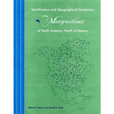 Identification and Geographical Distribution of the Mosquitoes of North America, North of Mexico - by  Ronald A Ward & Richard F Darsie (Paperback)