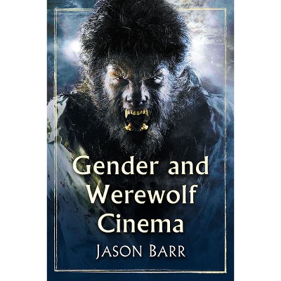 Gender and Werewolf Cinema - by  Jason Barr (Paperback)