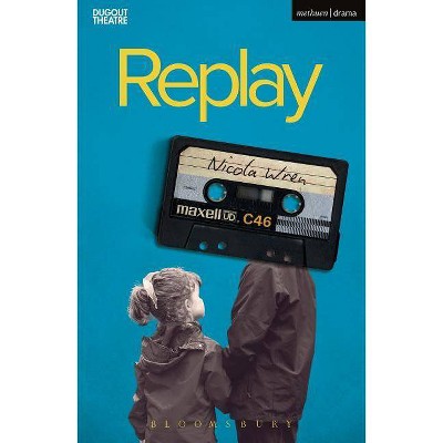 Replay - (Modern Plays) by  Nicola Wren (Paperback)