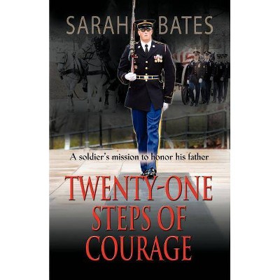 Twenty-One Steps of Courage - by  Sarah Bates (Paperback)