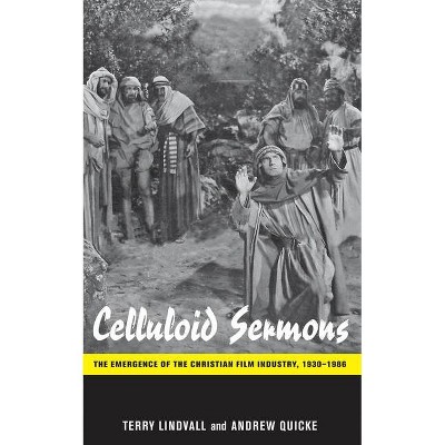 Celluloid Sermons - by  Terry Lindvall & Andrew Quicke (Hardcover)