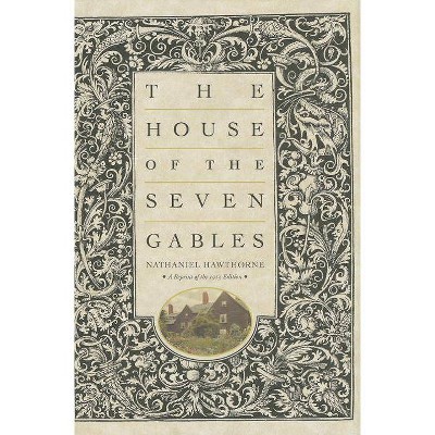 The House of the Seven Gables - by  Nathaniel Hawthorne (Hardcover)