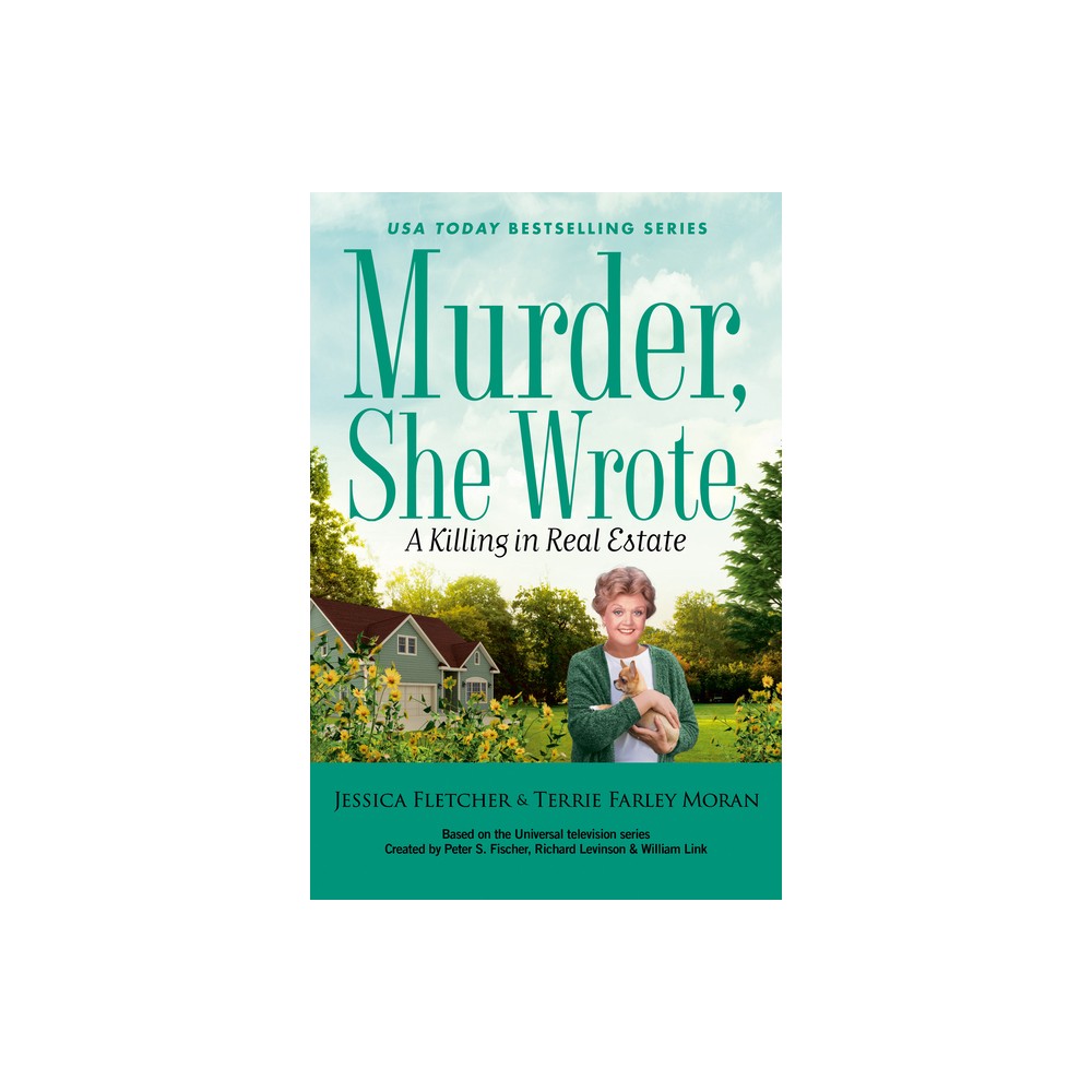 Murder, She Wrote: A Killing in Real Estate - by Jessica Fletcher & Terrie Farley Moran (Hardcover)