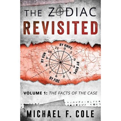 The Zodiac Revisited - by  Michael Cole (Paperback)