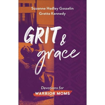 Grit and Grace - by  Suzanne Hadley Gosselin & Gretta Kennedy (Paperback)