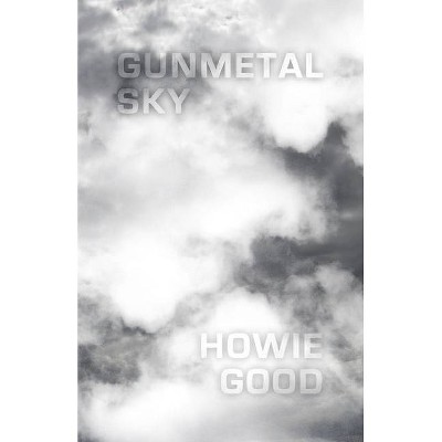 Gunmetal Sky - by  Howie Good (Paperback)