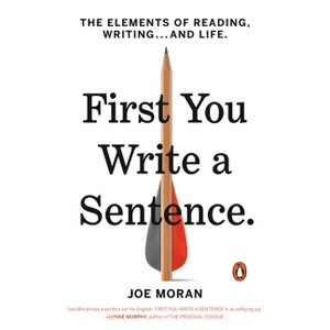 First You Write a Sentence - by  Joe Moran (Paperback) - 1 of 1
