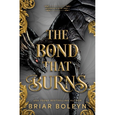 The Bond That Burns (Standard Edition) - (Bloodwing Academy) by  Briar Boleyn (Hardcover)