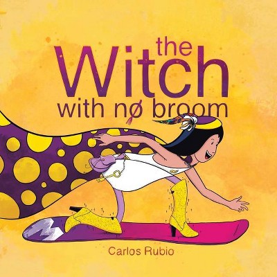 The Witch with No Broom - by  Carlos Rubio (Paperback)