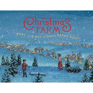 Christmas Farm - by  Mary Lyn Ray (Paperback) - 1 of 1