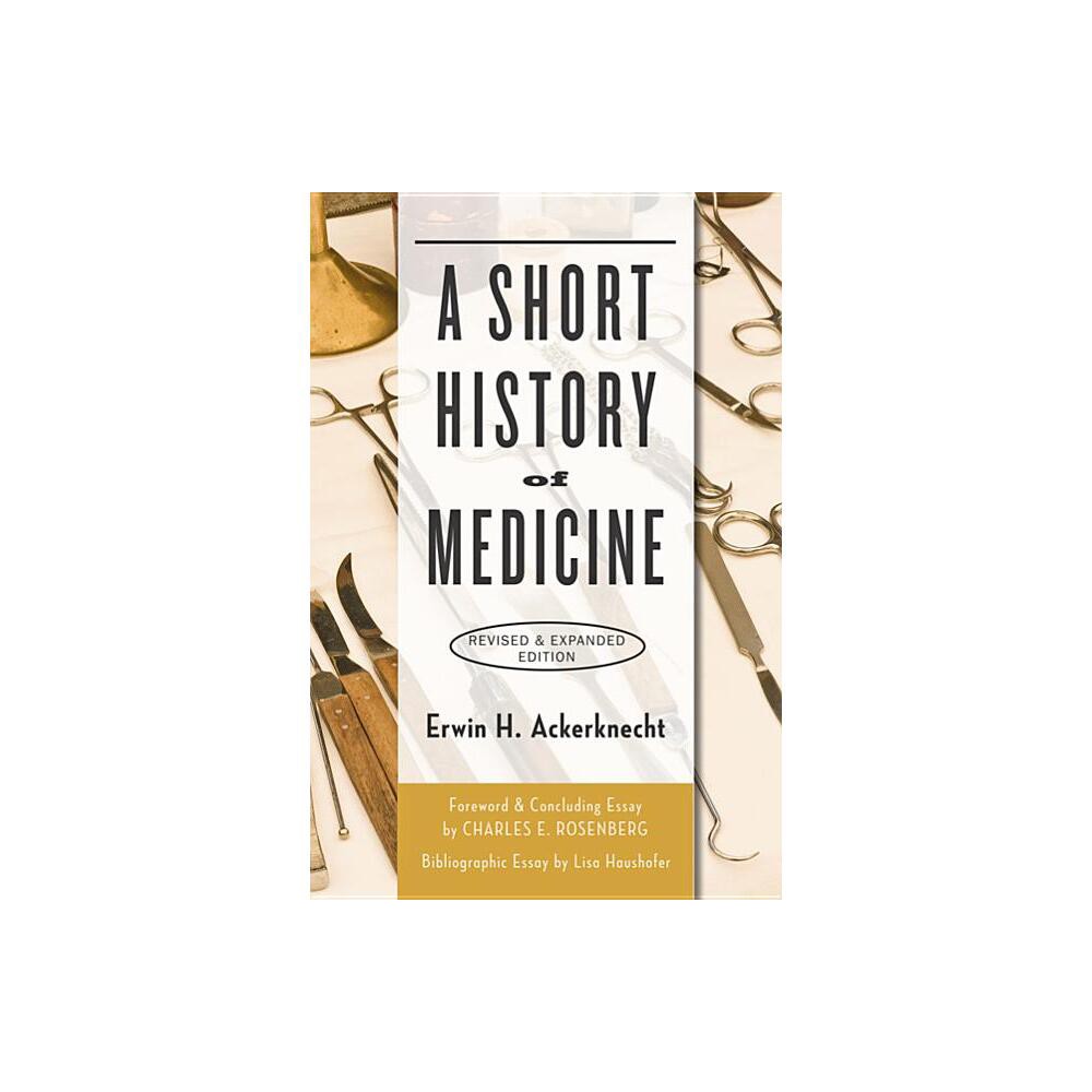 A Short History of Medicine (Revised, Expanded) - 2nd Edition by Erwin H Ackerknecht (Paperback)