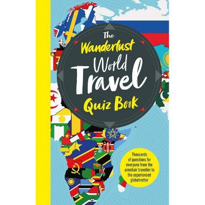 The Wanderlust World Travel Quiz Book - (Paperback)