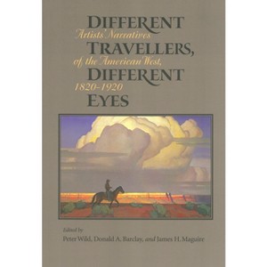 Different Travelers, Different Eyes - by  Peter Wild & Donald A Barclay & James H Maguire (Paperback) - 1 of 1