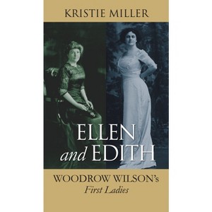 Ellen and Edith - (Modern First Ladies) by  Kristie Miller (Paperback) - 1 of 1