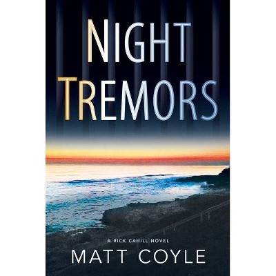 Night Tremors, 2 - (Rick Cahill Thrillers) by  Matt Coyle (Paperback)