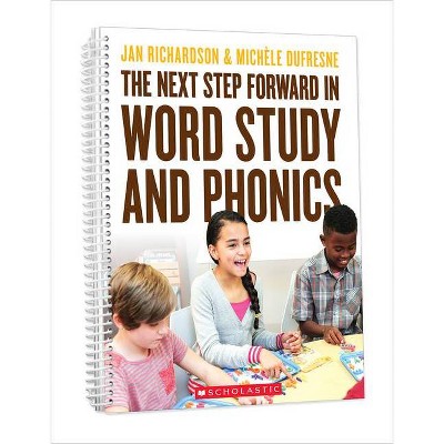 The Next Step Forward in Word Study and Phonics - by  Jan Richardson & Michéle DuFresne (Paperback)