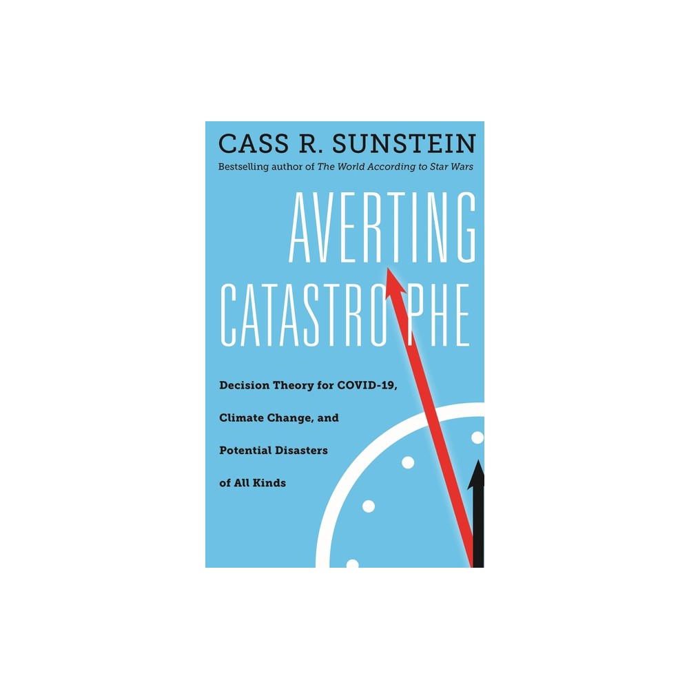 Averting Catastrophe - by Cass R Sunstein (Hardcover)