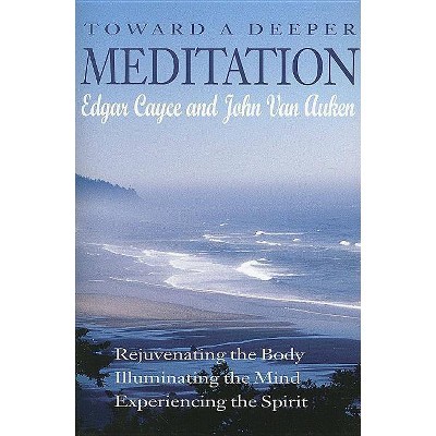 Toward a Deeper Meditation - by  Edgar Cayce & John Van Auken (Paperback)
