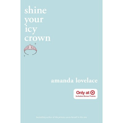 Shine Your Icy Crown -Target Exclusive Edition by Amanda Lovelace (Paperback)