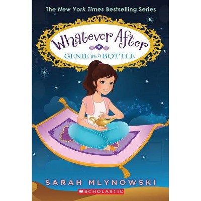 Whatever After Genie in Bottle 10/15/2017 - by Sarah Mlynowski (Paperback)