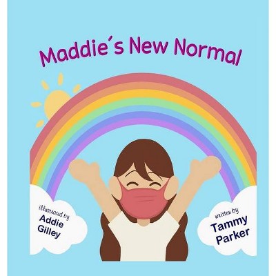 Maddie's New Normal - by  Tammy A Parker (Hardcover)