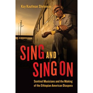 Sing and Sing On - (Chicago Studies in Ethnomusicology) by  Kay Kaufman Shelemay (Paperback) - 1 of 1