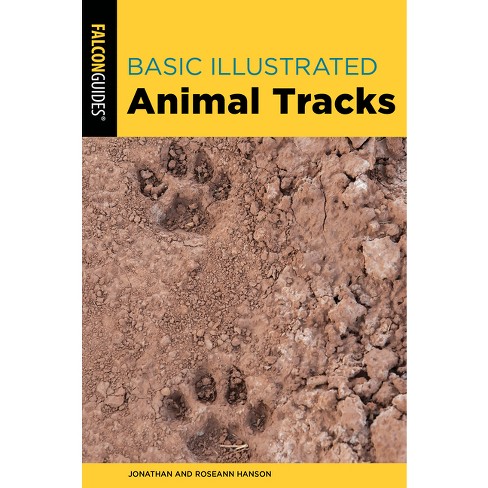 Basic Illustrated Animal Tracks - 3rd Edition By Jonathan Hanson
