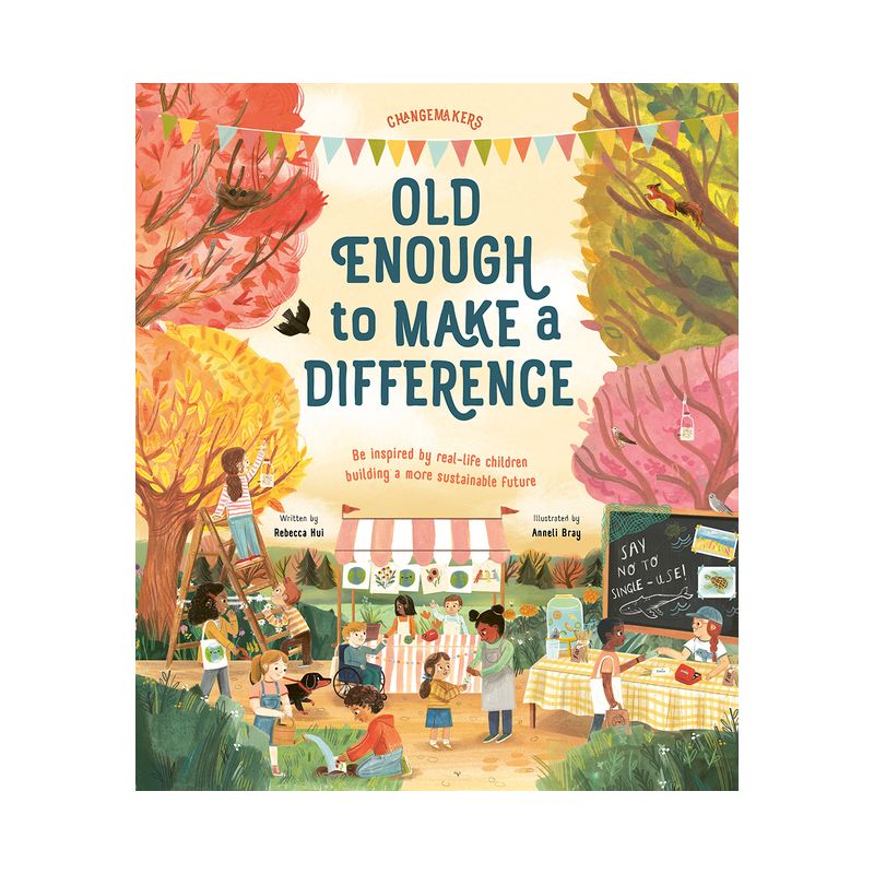 Old Enough to Make a Difference - (Changemakers) by  Rebecca Hui (Hardcover), 1 of 2