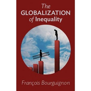 The Globalization of Inequality - by  François Bourguignon (Hardcover) - 1 of 1