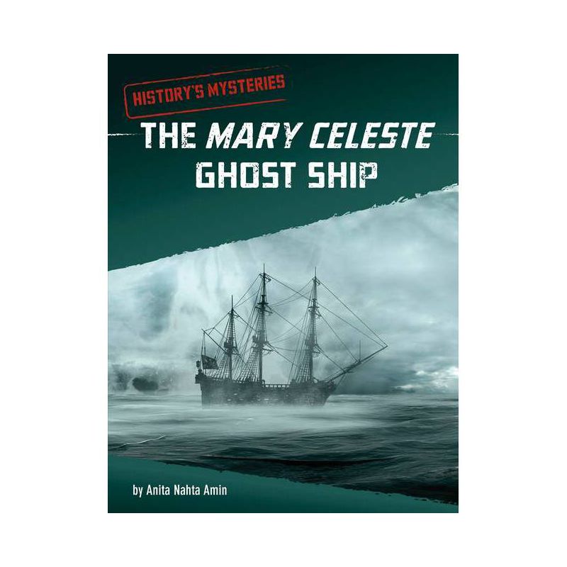 The Mary Celeste Ghost Ship - (History's Mysteries) by  Anita Nahta Amin (Hardcover), 1 of 2