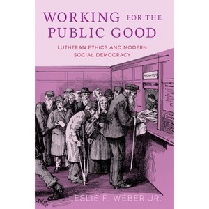 Working for the Public Good - by  Leslie F Weber (Paperback) - 1 of 1